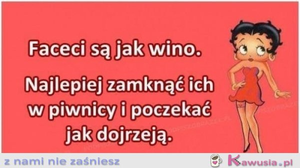 Faceci są jak wino