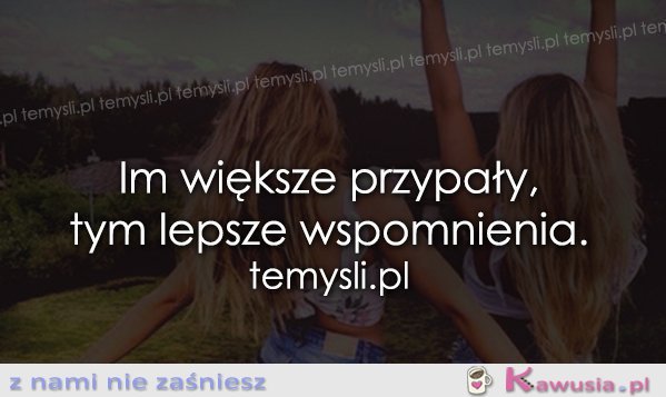 Im większe przypały...