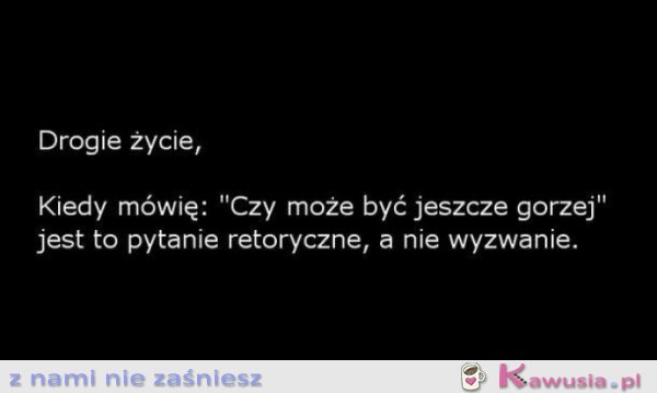 Drogie życie...