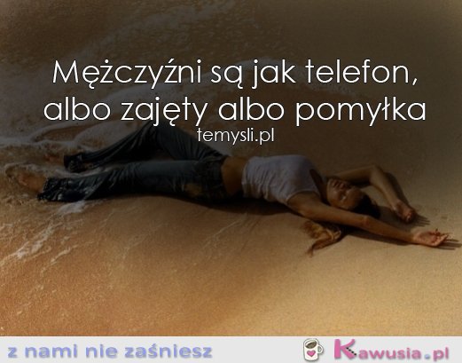 Mężczyźni są jak telefon...