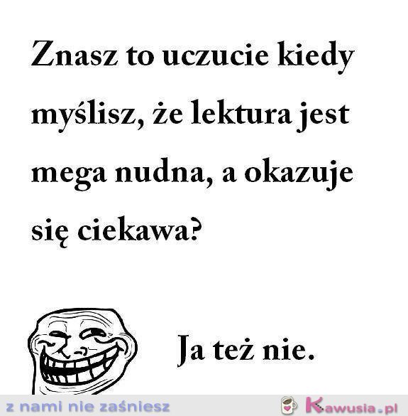 Znasz to uczucie kiedy?