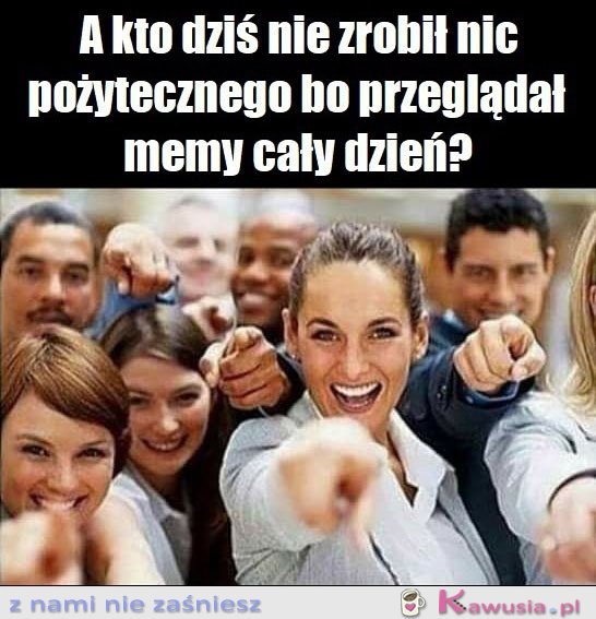 A kto dziś nie zrobił nic