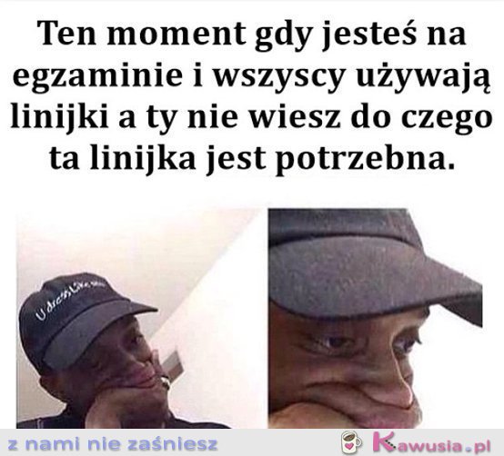 Ten moment, gdy jesteś na egzaminie...