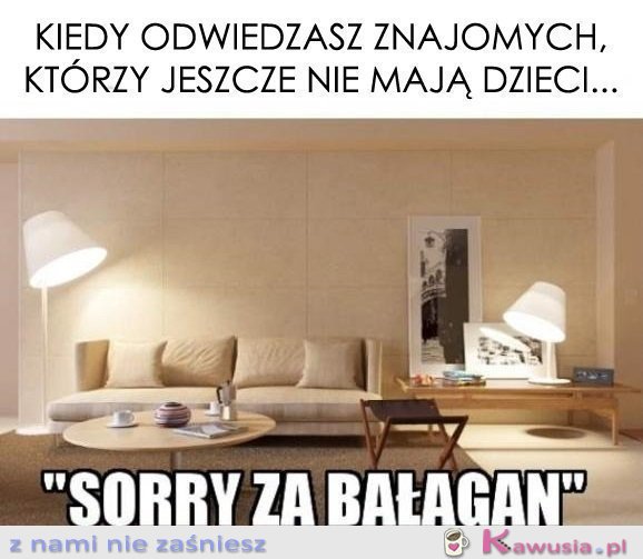 Kiedy odwiedzasz znajomych, którzy...