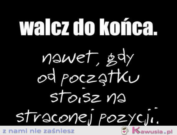 Walcz do końca