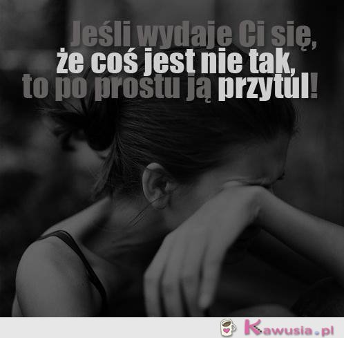 Jeśli wydaje Ci się