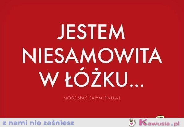 Jestem niesamowita w łóżku