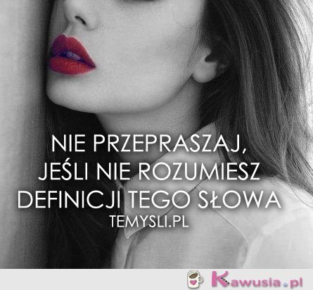 Nie przepraszaj, jeśli