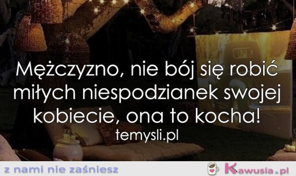 Mężczyzno, nie bój się robić miłych...