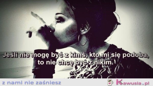 Jeśli nie mogę być z kimś..