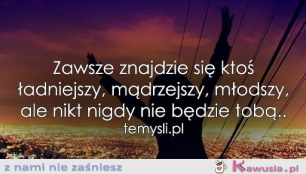 Nikt nigdy nie będzie tobą