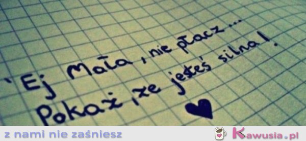 Ej Mała, nie płacz..