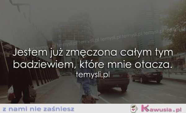 Jestem już zmęczona...