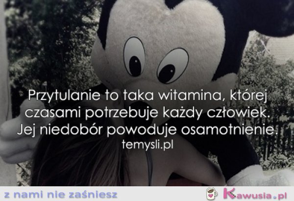 Przytulanie to taka witamina...