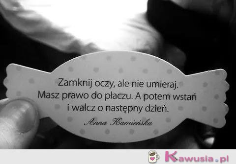 Zamknij oczy, płacz, wstań, walcz