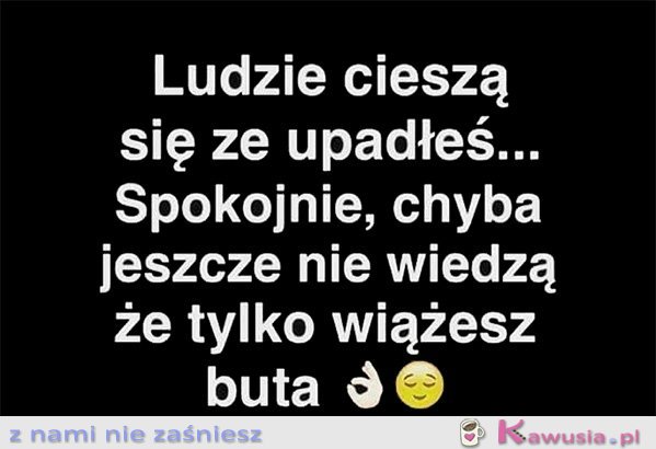 Ludzie cieszą się, że...