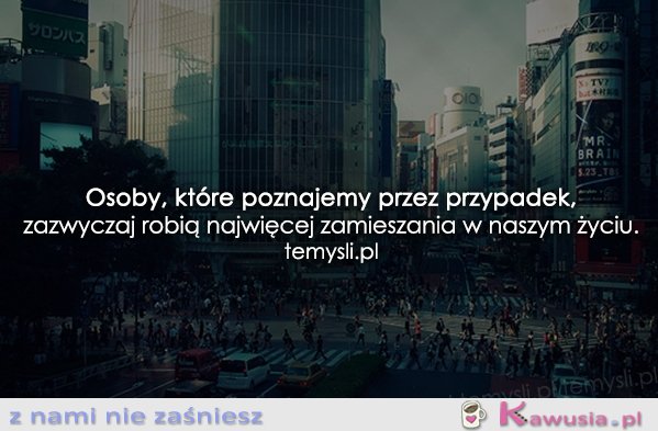 Osoby, które poznajemy przez przypadek...