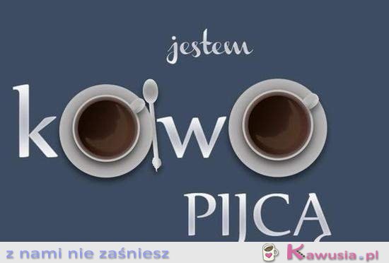 Jestem kawo pijcą