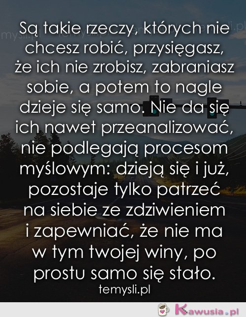 Są takie rzeczy, których nie chcesz robić