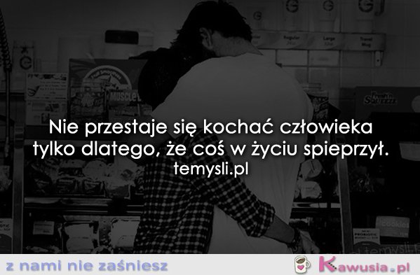 Nie przestaje się kochać...