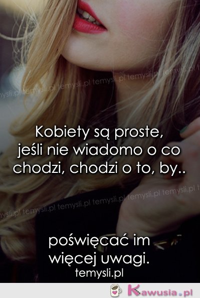 Kobiety są proste, jeśli nie wiadomo...