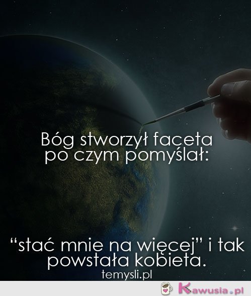 Bóg stworzył faceta po czym pomyślał