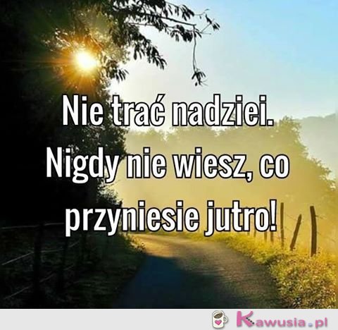 Nie trać nadziei