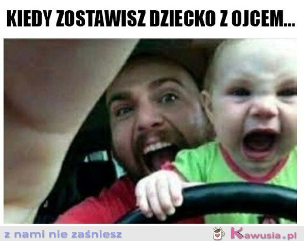 Z OJCEM NIGDY NIE JEST NUDNO