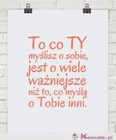 To co ty myślisz o sobie...