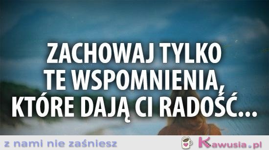 Zachowaj tylko te wspomnienia