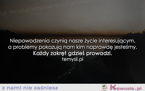 Niepowodzenia czynią nasze życie...