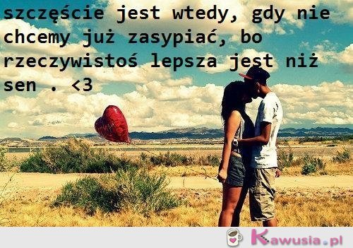 Szczęście jest wtedy