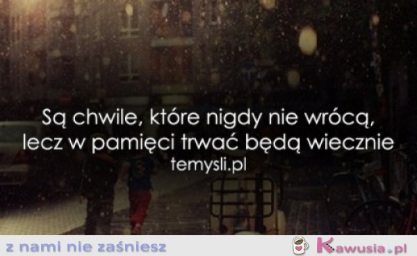 Są chwile, które...