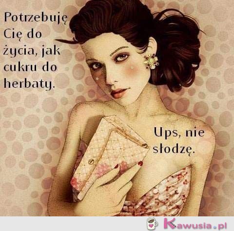 Nie słodzę...