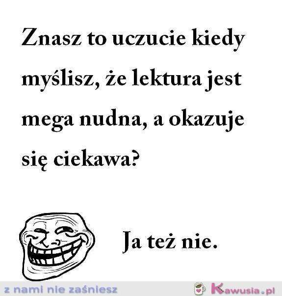 Znasz to uczucie kiedy?