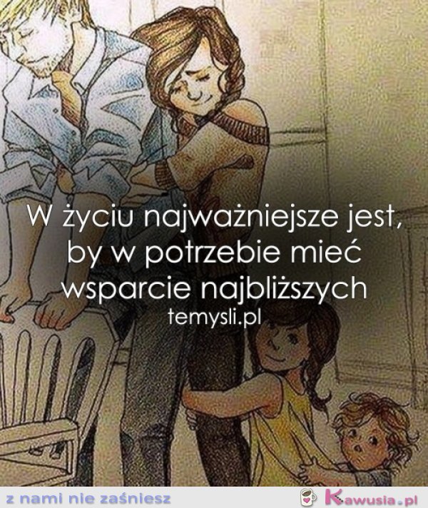 W życiu najważniejsze jest, by...