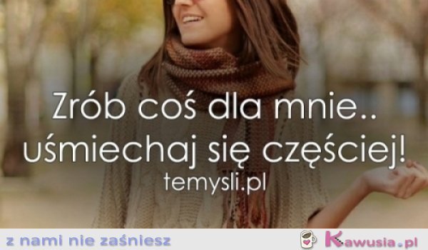 Zr&oacute;b coś dla mnie...