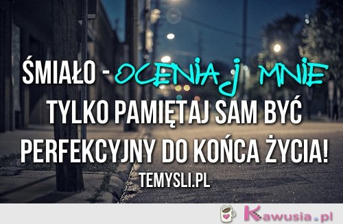 Śmiało - oceniaj mnie