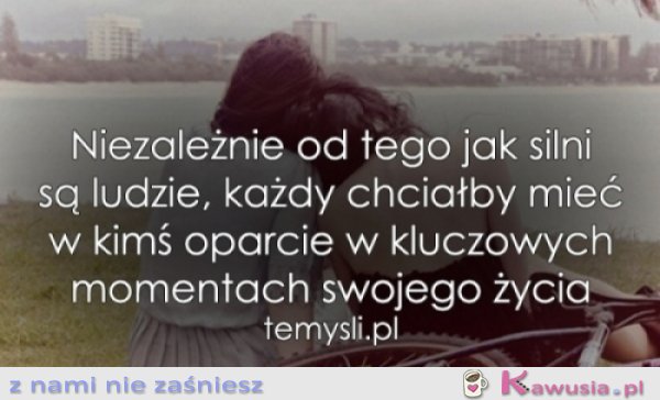 Niezależnie od tego jak silni są ludzie...