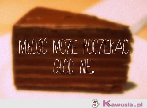 Miłość może poczekać, głód nie