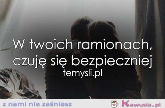 W twoich ramionach...