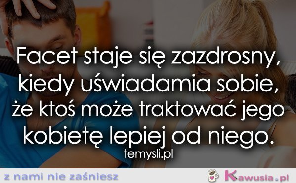 Facet staje się zazdrosny, kiedy...