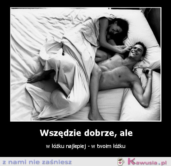 Wszędzie dobrze