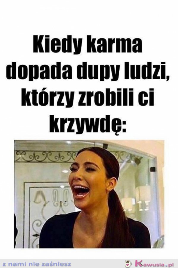 Karma zawsze wraca