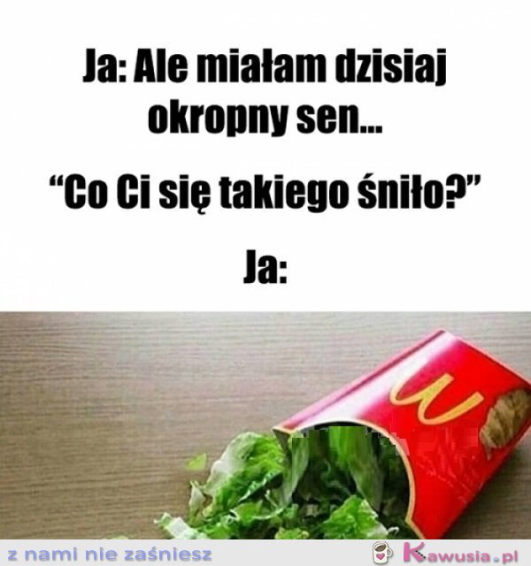 Największy koszmar..