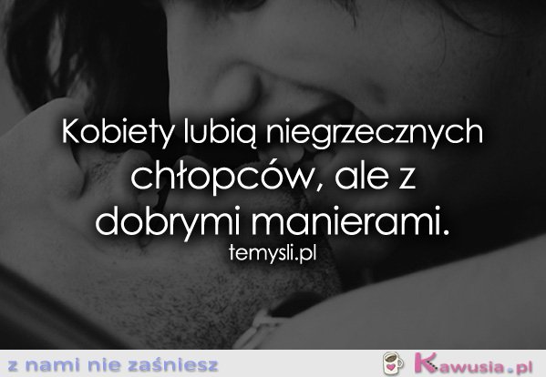 Kobiety lubią niegrzecznych chłopców