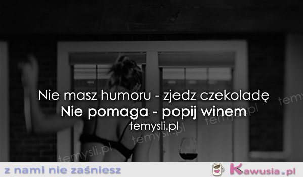 Nie masz humoru?