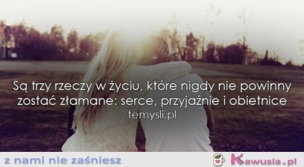 Są trzy rzeczy w życiu...