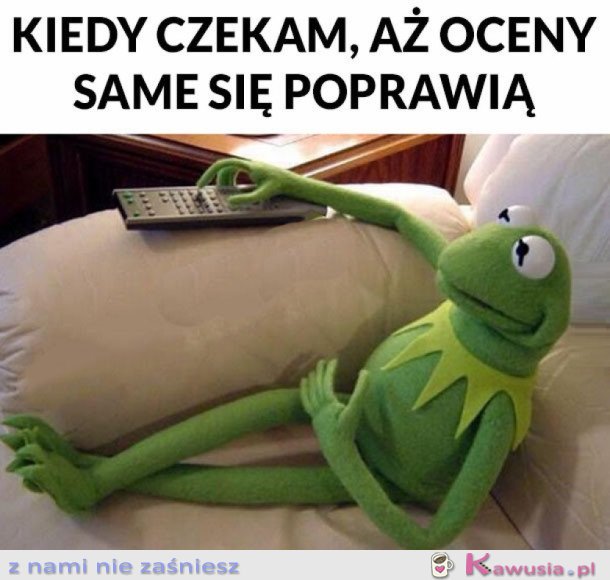 A OCENY SAME SIĘ POPRAWIĄ