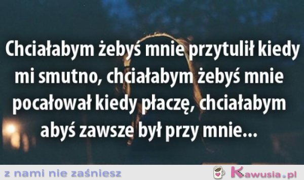 Chciałabym żebyś...